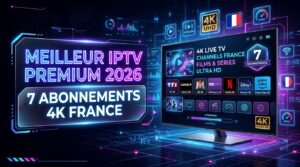 Meilleur IPTV Premium 2026: 7 Abonnements 4K France
